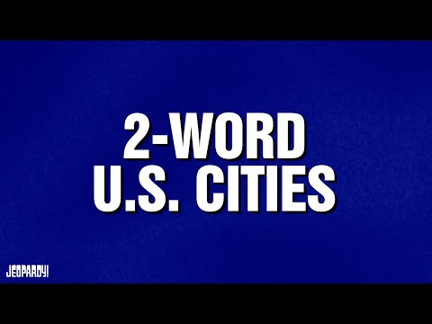 2-Word U.S. Cities | Category | JEOPARDY!