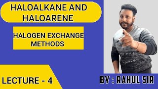 HALOGEN EXCHANGE METHODS | PREPARATION METHODS| LECTURE 4 |@letmeteachchem