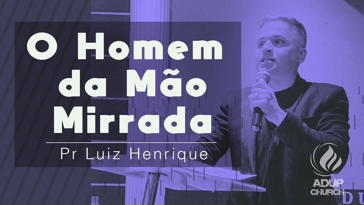 O Homem da mão mirrada - Pastor Luiz Henrique Gonçalves