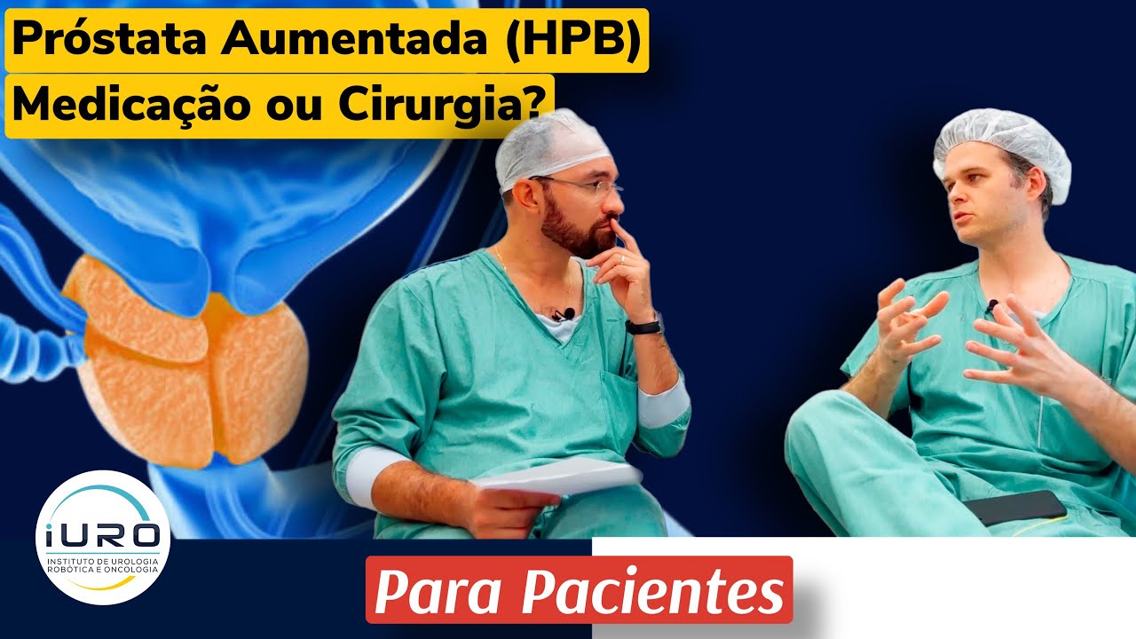 Próstata Aumentada: Medicação ou Cirurgia? Como tratamos a Hiperplasia Benigna da Próstata (HBP)