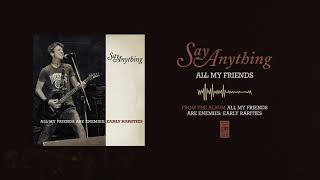 Say Anything &quot;All My Friends&quot;