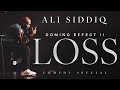 THE DOMINO EFFECT Part 2 LOSS FULL Comedy Standup Special ALI SIDDIQ