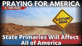 PFL-Tomorrow's Primaries Will Influence the Entire Nation | Praying for America | August 1st, 2022