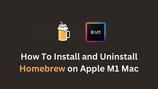 How to Install and Uninstall Homebrew on Apple M1 Macs | Uninstall Homebrew
