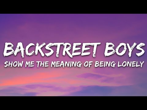 Backstreet Boys - Show Me the Meaning of Being Lonely (Lyrics)
