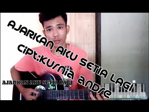 AJARKAN AKU SETIA LAGI-(lagu ciptaan)-kurnia andre