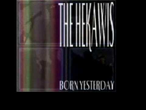 Born Yesterday - The Hekawis