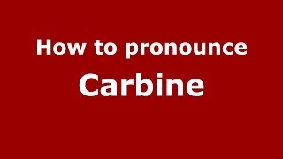 How to pronounce Carbine