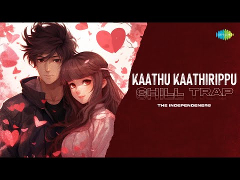 Kaathu Kaathirippu - Chill Trap | The Independeners | Padachone Ingalu Katholi | Shaan Rahman