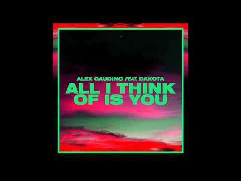 Alex Gaudino x Dakota - All I Think of Is You (Alex Gaudino & Dyson Kellerman Edit)