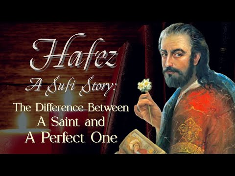 Hafez - A Sufi Tale Illuminating the Difference Between a Saint and a Perfect One | Hafiz Poetry