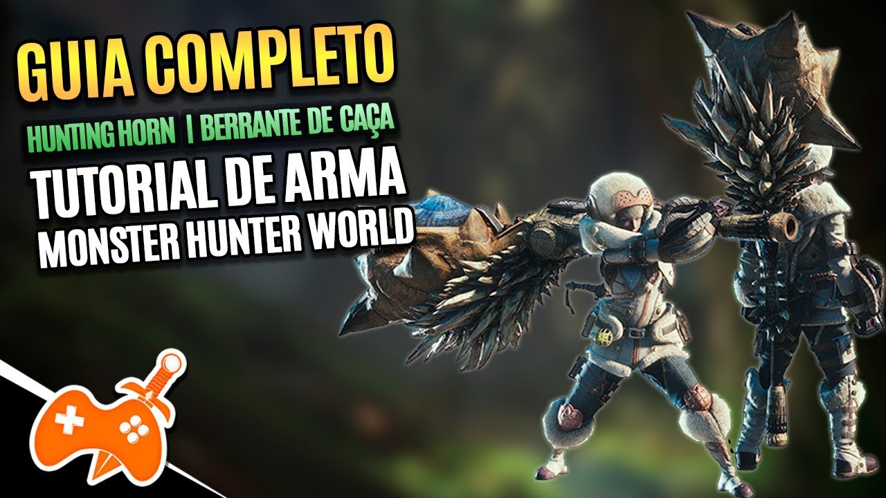 Monster Hunter World  | Hunting Horn - Berrante de Caça Tutorial / Guia de Arma [Dicas mhw]