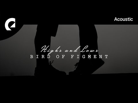 Bird Of Figment feat. Cody Francis - Them Highs And Lows