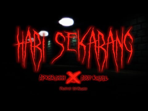APKBRAHHH ft. Addy Khayal [CDN] - Hari Sekarang