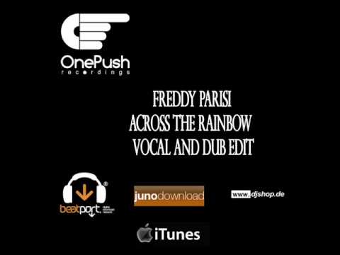 FREDDY PARISI - ACROSS THE RAINBOW (VOCAL&DUB EDIT) - ONEPUSH RECORDS