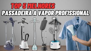 Qual a Melhor PASSADEIRA A VAPOR PROFISSIONAL 2024 | Melhor VAPORIZADOR DE ROUPA PROFISSIONAL.