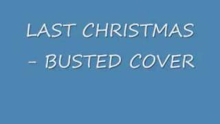 Last Christmas- Busted (cover)