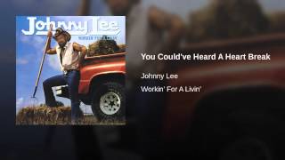 Johnny Lee   You Could've Heard A Heart Break