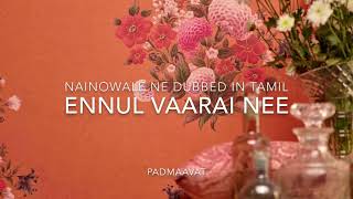 Padmaavat Movie Song  Ennul Vaarai Nee  Nainowale 