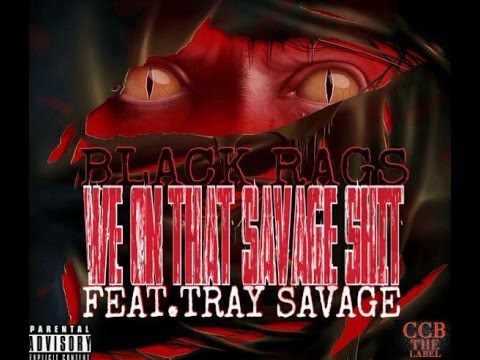 Black Rags-We On That Savage Shit Ft.Tray Savage