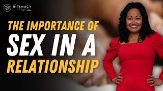 Why is Sex Important in Relationships? Is sex really that important?