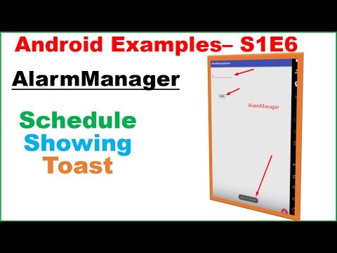 Android Projects S1E6 : AlarmManager - Schedule Showing of Toast