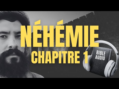 NÉHÉMIE 1 | LA BIBLE AUDIO avec textes