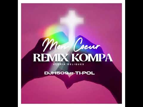 Mon Cœur Gloria Reliques Remix Konpa — Dj H509 feat Ti-Pol (2022)
