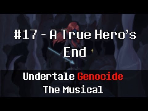 Undertale Genocide: The Musical - A True Hero's End