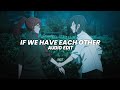 If we have each other - alec benjamin [edit audio]