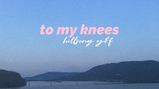 to my knees lyric video - hillsong y&amp;f