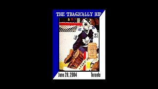 The Tragically Hip - June 28, 2004  (Toronto, Ontario)