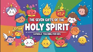The Seven Gifts of the Holy Spirit | Catholic Teaching for Kids