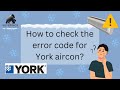 How to check the error code for York aircon?