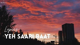 Yeh Saari Baat - Rochak Kohli [LYRICS]