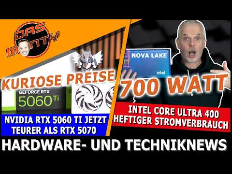 Total krank - Intel Core Ultra 400 mit 700 Watt | Kuriose Preise - RTX 5060Ti teurer als 5070 | News