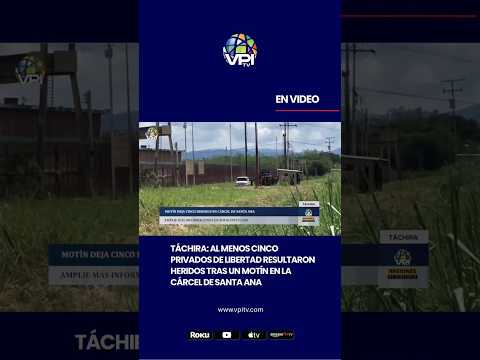 Cinco privados de libertad resultaron heridos tras un motín en Táchira
