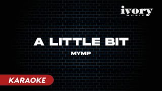 A Little Bit - MYMP (Karaoke)