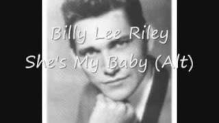 Billy Lee Riley, She's My Baby Alt