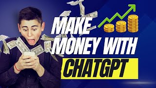 Maximizing Profit How to Make Money with ChatGPT