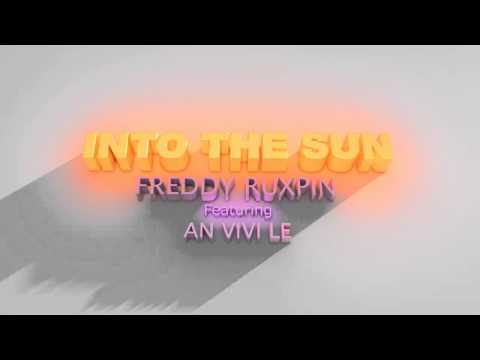 Freddy Ruxpin Featuring An Vivi Le - Into The Sun (Original Mix)