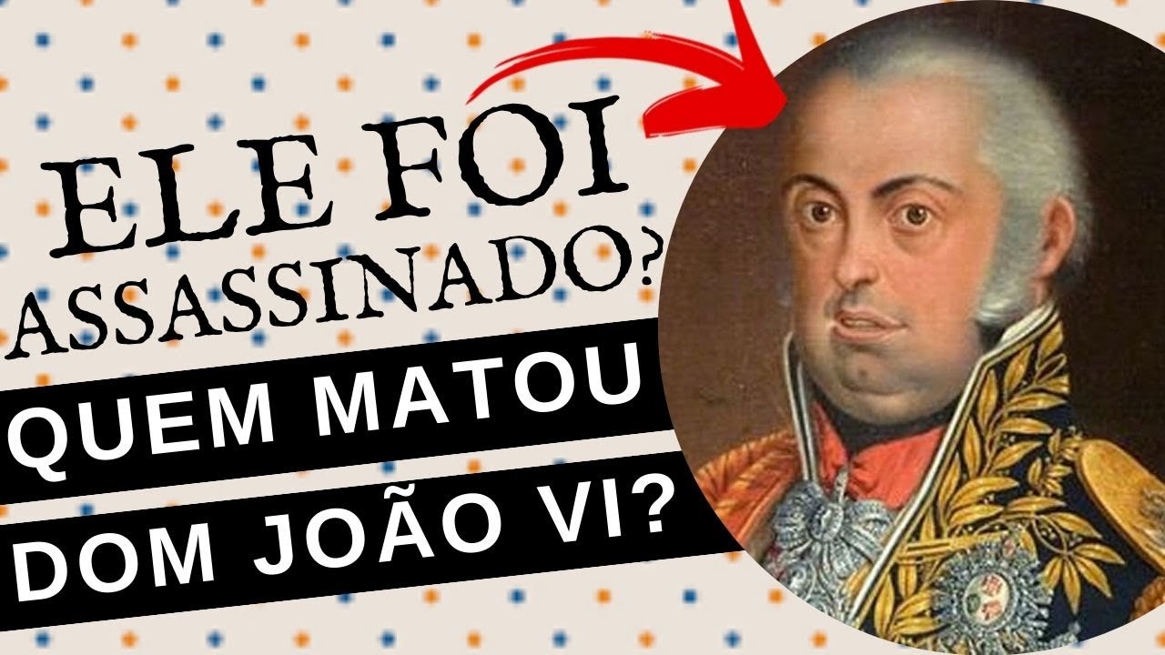 AFINAL, DOM JOÃO VI FOI ASSASSINADO?