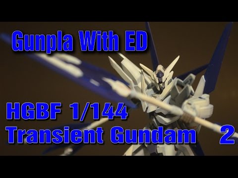 Gunpla With ED - HGBF 1/144 Transient Gundam