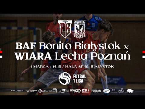 LIVE: BAF Bonito Białystok - Wiara Lecha Poznań | 1 Polska Liga Futsalu 2025/2026
