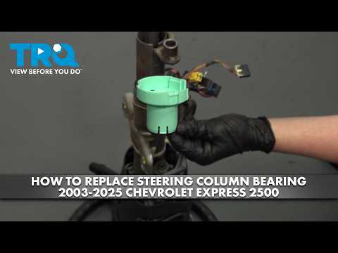 How to Replace Steering Column Bearing 2003-2025 Chevrolet Express 2500