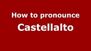 How to pronounce Castellalto