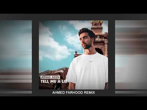 Jonas Aden - Tell Me a Lie (Ahmed Farhood Remix)