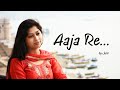 Aaja Re Female Version Juhi Mehta
