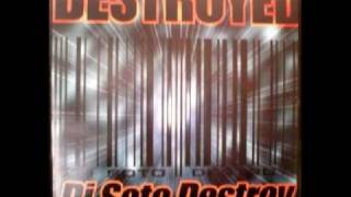 Dj Soto Destroy - Destroyed