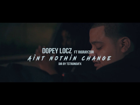 Dopey Locz ft Rigrayzor - Aint Nothin Change